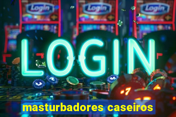 masturbadores caseiros